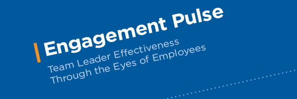 Engagement Pulse: Team Leader Effectiveness Through the Eyes of Employees